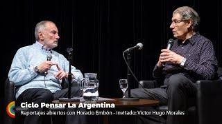 Ciclo Pensar La Argentina. Horacio Embón - Víctor Hugo Morales