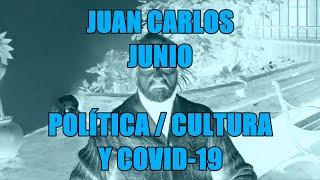 Juan Carlos Junio - Política / Cultura y Covid-19