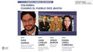 Cuando el pueblo dice ¡Basta! Iván Cepeda Castro, Juan C. Junio, Atilio Boron, Diana López Cardona