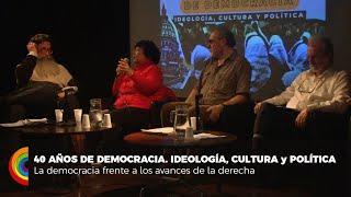 1er Encuentro del Ciclo de charlas: 40 años de democracia. Ideología, cultura y política