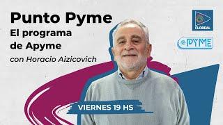 Punto Pyme con Horacio Aizicovich. Invitado Alfredo Garcia