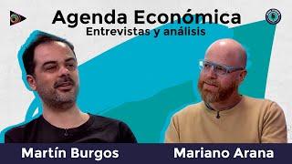 Agenda Económica con Martín Burgos. Invitado Mariano Arana.