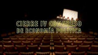 Cierre 4to Congreso de Economía Política
