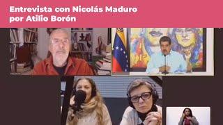 Entrevista con Nicolás Maduro, por Atilio Borón
