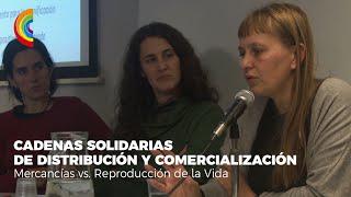 Cadenas Solidarias de distribución y comercialización: mercancías vs. reproducción de la vida.
