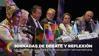 Jornadas de debate y reflexión: Los desafíos de la cultura y la emancipación latinoamericana