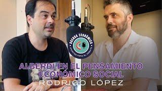 Agenda Económica - Rodrigo López / Alberdi en el pensamiento económico nacional