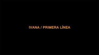 Ivana - Primera Línea