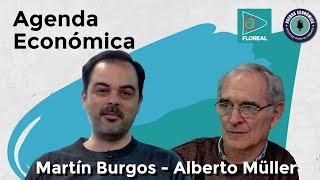 Agenda Económica con Martín Burgos. Invitado Alberto Müller.
