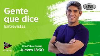 GENTE QUE DICE - Con Pablo Caruso - Invitada: Emilce Moler