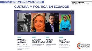 Cultural y política en Ecuador. Alcívar Bellolio, Lucrecia Maldonado, Abdón Ubidia, Juano Villafañe